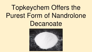 Topkeychem Offers the Purest Form of Nandrolone Decanoate
