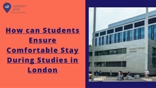 How can Students Ensure Comfortable Stay During Studies in London