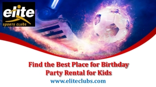 Find the Best Place for Birthday Party Rental for Kids