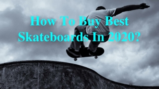 How To Buy Best Skateboards In 2020?