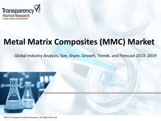 Metal Matrix Composites (MMC) Market - Global Industry Analysis, Size, Share, Growth, Trends and Forecast, 2013 - 2019