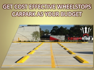 GET COST EFFECTIVE WHEELSTOPS CARPARK AS YOUR BUDGET