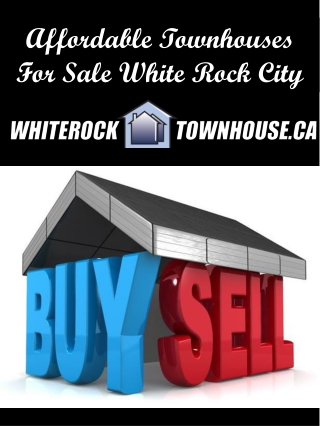 Affordable Townhouses For Sale in White Rock City