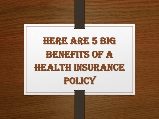 Here are 5 big benefits of a health insurance policy