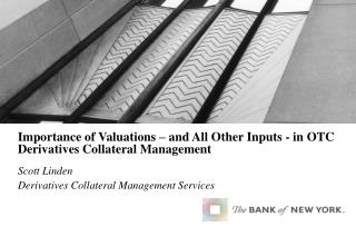 Importance of Valuations – and All Other Inputs - in OTC Derivatives Collateral Management