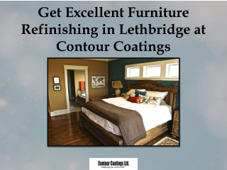 Get Excellent Furniture Refinishing in Lethbridge at Contour Coatings