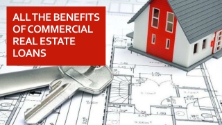 All The Benefits of Commercial Real Estate Loans