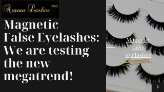 Magnetic False Eyelashes: We are testing the new megatrend!