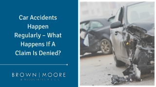 Car Accidents Happen Regularly – What Happens If A Claim Is Denied?