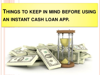 Things to keep in mind before using an instant cash loan app.
