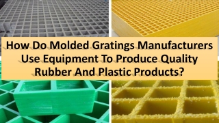 Techniques for using fiberglass molded gratings to produce quality rubber & plastic product