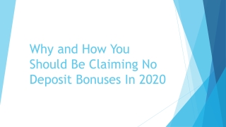 Why and How You Should Be Claiming No Deposit Bonuses In 2020