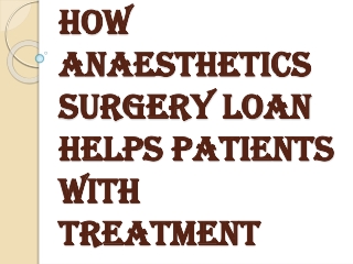 Anaesthetics Surgery Loan and Reviving Hope in the Lives of Patients