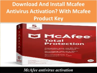 Download and Install McAfee antivirus activation? with McAfee Product Key