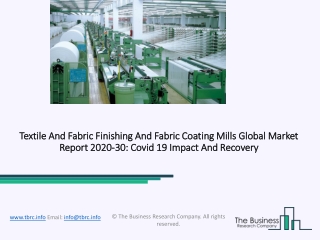 2020 Impact Of Covid-19 On The Textile and Fabric Finishing and Fabric Coating Mills Market Growth And Trends