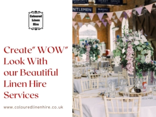 Create" WOW" Look With our Beautiful Linen Hire Services