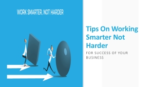 Work Smarter Not Harder with These Simple Tips
