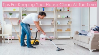 Tips For Keeping Your House Clean All The Time