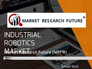 Global Industrial Robotics Market Expected to Showcase Extensive Growth at a CAGR of 14% with Trends, Drivers, Strategie