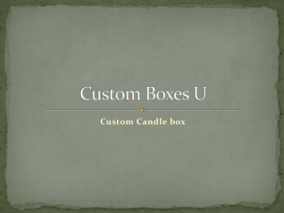 Best fast Custom Candle box | Custom Boxes U