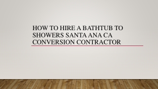 How To Hire A Bathtub To Showers Santa Ana CA Conversion Contractor