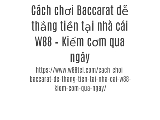 Cách chơi Baccarat dễ thắng tiền tại nhà cái W88 – Kiếm cơm qua ngày