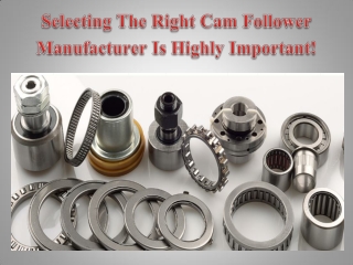 Selecting The Right Cam Follower Manufacturer Is Highly Important!