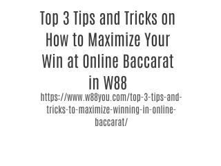 Top 3 Tips and Tricks on How to Maximize Your Win at Online Baccarat in W88