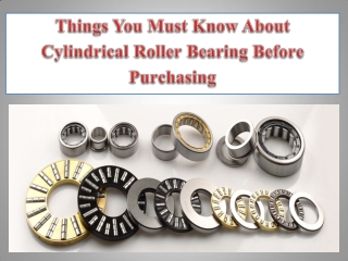 Things You Must Know About Cylindrical Roller Bearing Before Purchasing