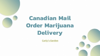 Canadian Mail Order Marijuana Delivery - Carly's Garden