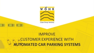 IMPROVE CUSTOMER EXPERIENCE WITH AUTOMATED CAR PARKING SYSTEMS.