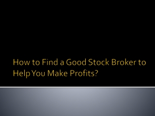 How to Find a Good Stock Broker to Help You Make Profits