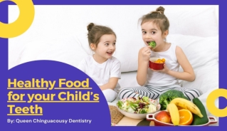 Healthy Food for your Child’s Teeth by QC Dentistry