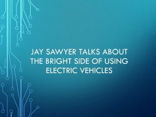 Jay Sawyer Talks About the Bright Side of Using Electric Vehicles