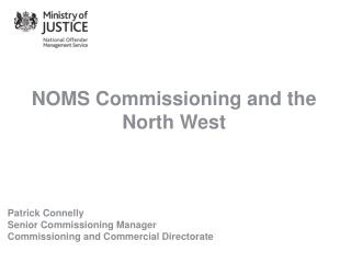 NOMS Commissioning and the North West