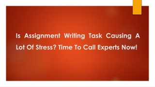 Is assignment writing task causing a lot of stress time to call experts now!