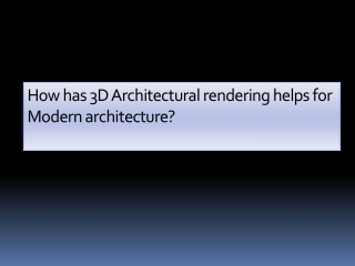 How has 3D Architectural rendering helps for modern architecture