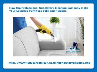 Upholstery Cleaning Company make your Lavished Furniture Safe