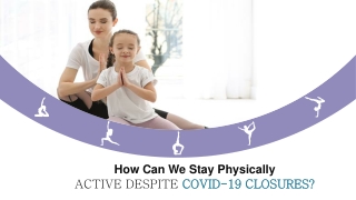 How Can We Stay Physically Active Despite Covid-19 Closures?