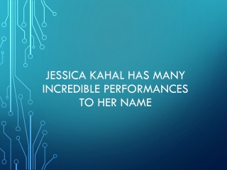 Jessica Kahal Has Many Incredible Performances to Her Name