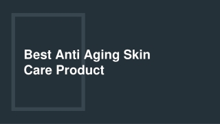 Best Anti Aging Skin Care Product