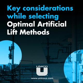 Unico LLC Guide to Selecting the Most Optimal Artificial Lifts