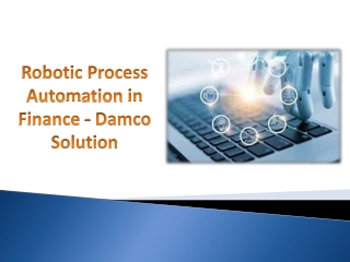 Robotic Process Automation in Finance - Damco Solution,