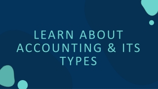 Learn About Accounting & Its Types
