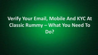 Verify Your Email, Mobile And KYC At Classic Rummy – What You Need To Do?