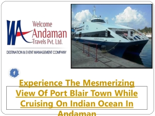 Experience The Mesmerizing View Of Port Blair Town While Cruising On Indian Ocean In Andaman