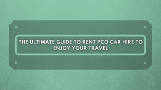 The ultimate guide to rent pco car hire to enjoy your travel