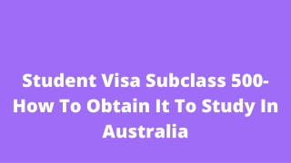 Student Visa Subclass 500- How To Obtain It To Study In Australia