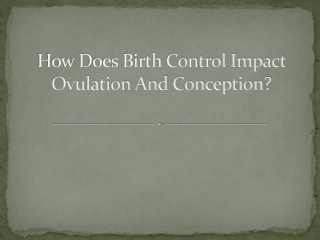 How Does Birth Control Impact Ovulation And Conception?