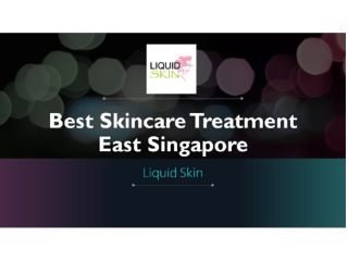 Best Skincare Treatment East Singapore